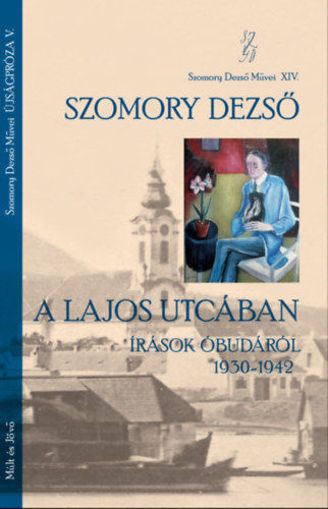 A Lajos utcában - Írások Óbudáról 1930-1942 termékhez kapcsolódó kép