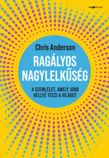 Ragályos nagylelkűség - A szemlélet, amely jobb hellyé teszi a világot termékhez kapcsolódó kép