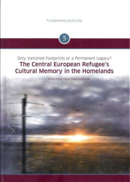 The Central European Refugee's Cultural Memory in the Homelands - Only Vanished Footprints or a Permanent Legacy? termékhez kapcsolódó kép