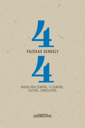 Négynegyed - Írások régi zenéről, új zenéről, életről, zeneéletről termékhez kapcsolódó kép