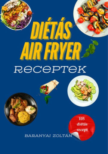Diétás Air Fryer Receptek - 105 diétás recept termékhez kapcsolódó kép