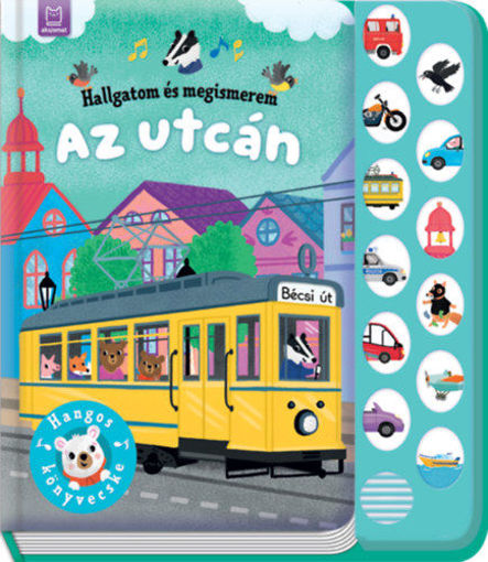 Hallgatom és megismerem - Az utcán - Hangos könyvecske termékhez kapcsolódó kép