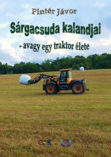 Sárgacsuda kalandjai - avagy egy traktor élete termékhez kapcsolódó kép