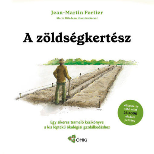 A zöldségkertész - Egy sikeres termelő kézikönyve a kis léptékű ökológiai gazdálkodáshoz termékhez kapcsolódó kép