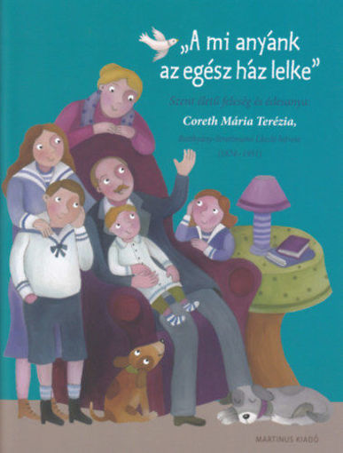 A mi anyánk az egész ház lelke - Szent életű feleség és édesanya: Coreth Mária Terézia, Batthyány-Strattmann László hitvese (1874-1951) termékhez kapcsolódó kép
