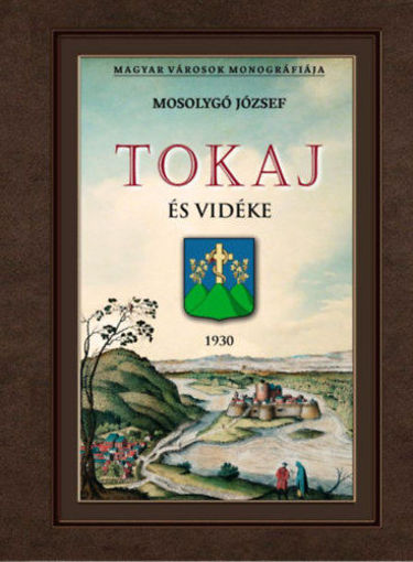 Tokaj és vidéke - Magyar városok monográfiája termékhez kapcsolódó kép