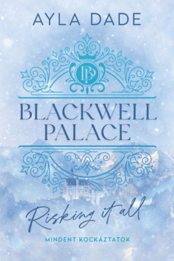 Blackwell Palace 1. - Risking It All - Mindent kockáztatok termékhez kapcsolódó kép