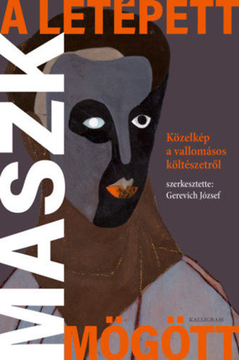 A letépett maszk mögött - Közelkép a vallomásos költészetről termékhez kapcsolódó kép