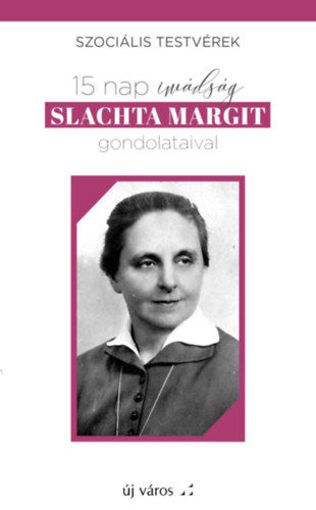 15 nap imádság Slachta Margit gondolataival termékhez kapcsolódó kép