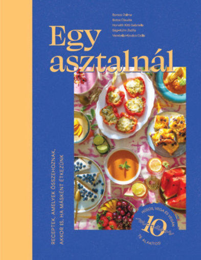 Egy asztalnál - Receptek, amelyek összehoznak - akkor is, ha másként étkezünk termékhez kapcsolódó kép