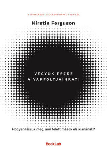 Vegyük észre a vakfoltjainkat! - Hogyan lássuk meg, ami felett mások elsiklanának? termékhez kapcsolódó kép