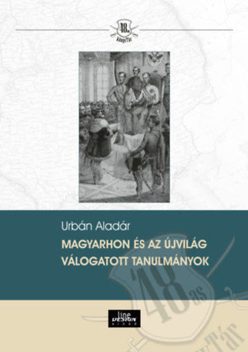 Magyarhon és az újvilág - Válogatott tanulmányok termékhez kapcsolódó kép