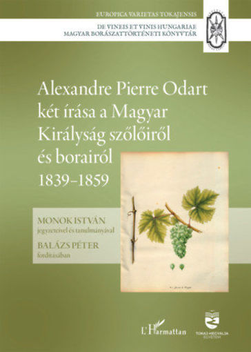 Alexandre Pierre Odart két írása a Magyar Királyság szőlőiről és borairól 1839-1859 termékhez kapcsolódó kép