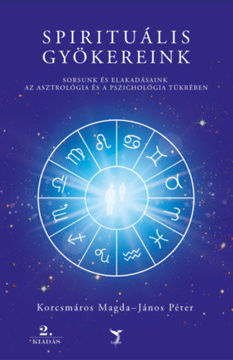 Spirituális gyökereink - Sorsunk és elakadásaink az asztrológia és a pszichológia tükrében termékhez kapcsolódó kép