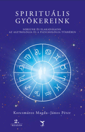 Spirituális gyökereink - Sorsunk és elakadásaink az asztrológia és a pszichológia tükrében termékhez kapcsolódó kép