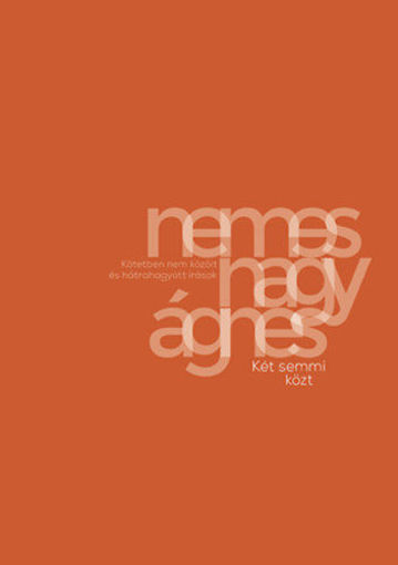 Két semmi közt - Kötetben nem közölt és hátrahagyott írások termékhez kapcsolódó kép