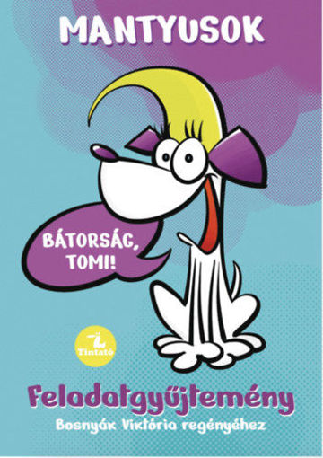 Mantyusok 1. - Bátorság, Tomi! - Feladatgyűjtemény Bosnyák Viktória regényéhez termékhez kapcsolódó kép