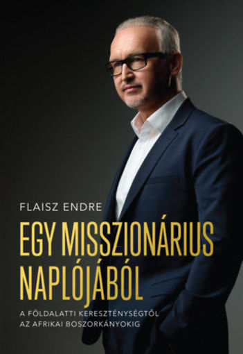 Egy misszionárius naplójából - A földalatti kereszténységtől az afrikai boszorkányokig termékhez kapcsolódó kép
