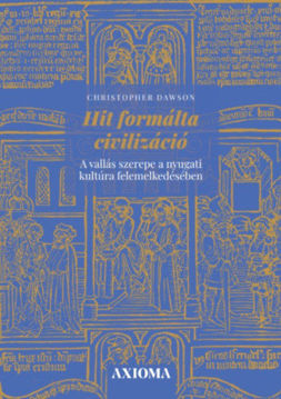 Hit formálta civilizáció - A vallás szerepe a nyugati kultúra felemelkedésében termékhez kapcsolódó kép