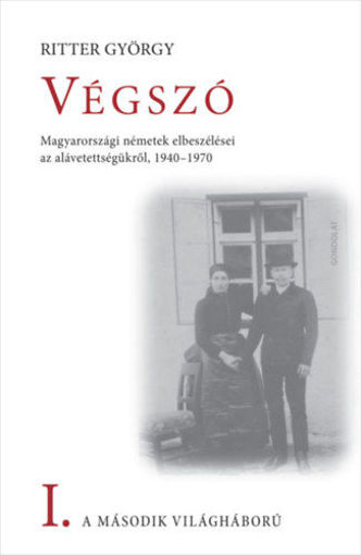 Végszó - A második világháború I. - Magyarországi németek elbeszélései az alávetettségükről, 1940-1970 termékhez kapcsolódó kép