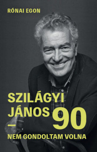 Szilágyi János 90 - Nem gondoltam volna termékhez kapcsolódó kép