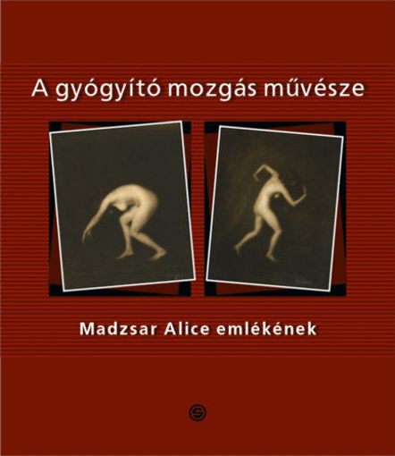 A gyógyító mozgás művésze - Madzsar Alice emlékének termékhez kapcsolódó kép