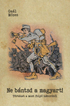 Ne bántsd a magyart! - Történet a most folyó háborúból termékhez kapcsolódó kép
