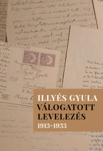Illyés Gyula - Válogatott levelezés 1913-1933 termékhez kapcsolódó kép