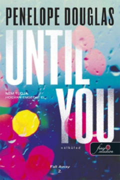 Until You - Nélküled - Fall Away 2. termékhez kapcsolódó kép