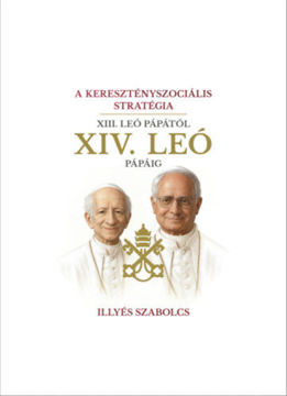 A keresztényszociális stratégia - XIII. Leó pápától XIV. Leó pápáig termékhez kapcsolódó kép