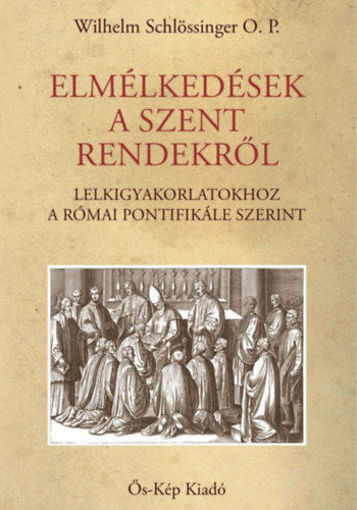 Elmélkedések a szent rendekről - Lelkigyakorlatokhoz a Római Pontifikále szerint termékhez kapcsolódó kép