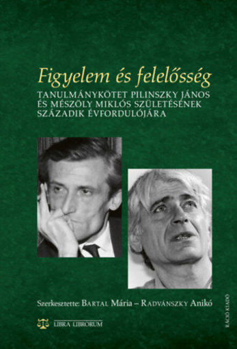 Figyelem és felelősség - Tanulmánykötet Pilinszky János és Mészöly Miklós születésének századik évfordulójára termékhez kapcsolódó kép