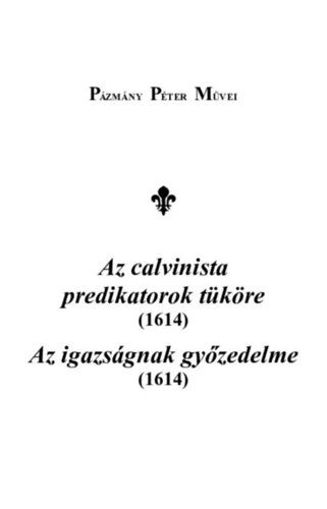 Az calvinista predikátorok tüköre (1614) - Az igazságnak győzedelme (1614) termékhez kapcsolódó kép