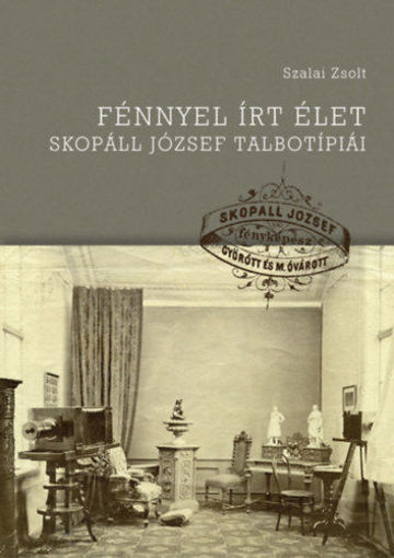 Fénnyel írt élet - Skopáll József talbotípiái termékhez kapcsolódó kép