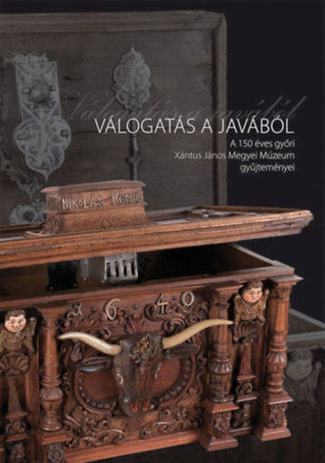 Válogatás a javából - A 150 éves győri Xántus János Megyei Múzeum Gyűjteményei termékhez kapcsolódó kép