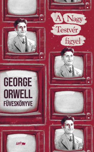 A Nagy Testvér figyel - George Orwell füveskönyve termékhez kapcsolódó kép