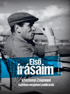 Első írásaim - Széchenyi Zsigmond sajtóban megjelent publikációi termékhez kapcsolódó kép