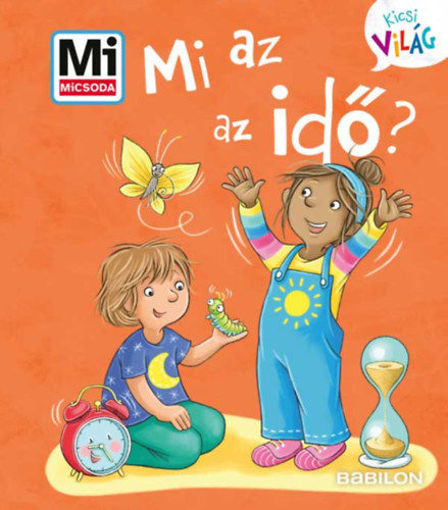 Mi az az idő? - Mi MICSODA Kicsi Világ 13. termékhez kapcsolódó kép