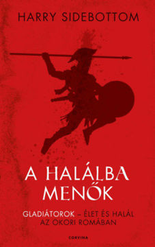 A halálba menők - Gladiátorok - Élet és halál az ókori Rómában termékhez kapcsolódó kép