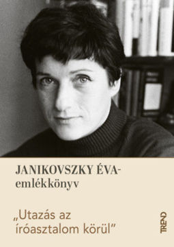 Utazás az íróasztalom körül - Janikovszky Éva-emlékkötet termékhez kapcsolódó kép