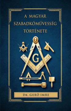 A magyar szabadkőművesség története termékhez kapcsolódó kép