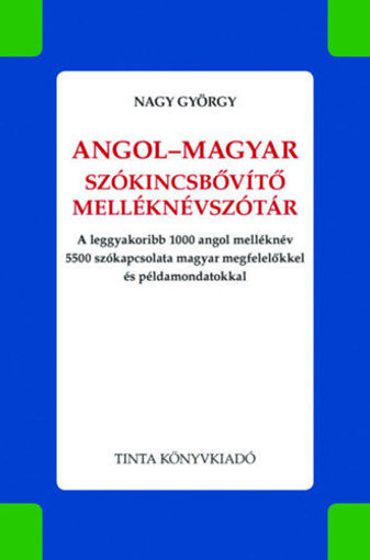Angol-magyar szókincsbővítő melléknévszótár - A leggyakoribb 1000 angol melléknév 5500 szókapcsolata magyar megfelelőkkel és példamondatokkal termékhez kapcsolódó kép
