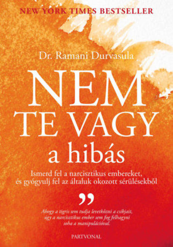 Nem te vagy a hibás - Ismerd fel narcisztikus embereket, és gyógyulj fel az általuk okozott sérülésekből termékhez kapcsolódó kép