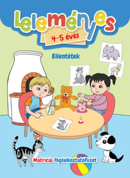 Leleményes 4-5 éves - Ellentétek - Matricás foglalkoztatófüzet termékhez kapcsolódó kép