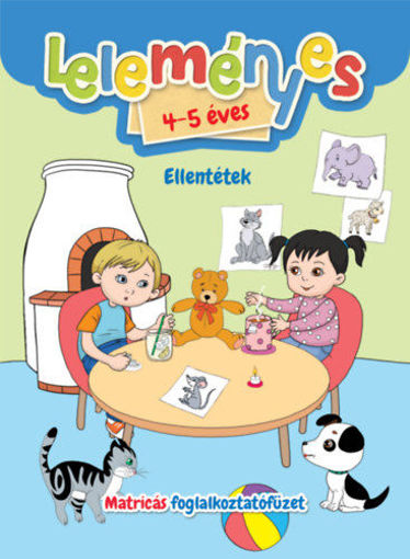 Leleményes 4-5 éves - Ellentétek - Matricás foglalkoztatófüzet termékhez kapcsolódó kép