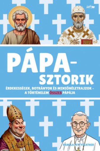 Pápasztorik - Érdekességek, botrányok és miniönéletrajzok - A történelem összes pápája termékhez kapcsolódó kép