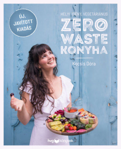 Helyi, idény, vegetáriánus zero waste konyha - Javított kiadás termékhez kapcsolódó kép