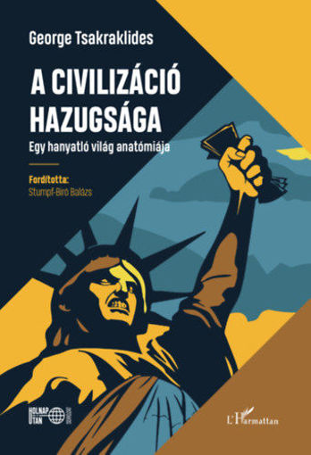 A civilizáció hazugsága - Egy hanyatló világ anatómiája termékhez kapcsolódó kép