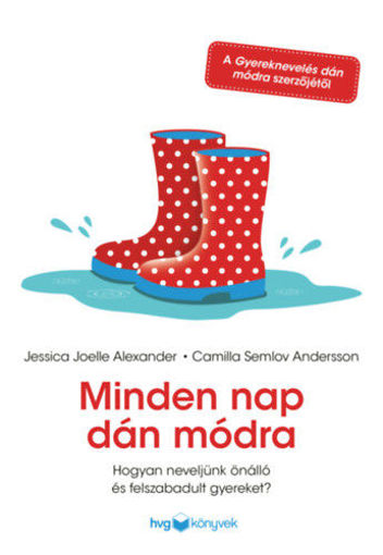 Minden nap dán módra - Hogyan neveljünk önálló és felszabadult gyereket? termékhez kapcsolódó kép