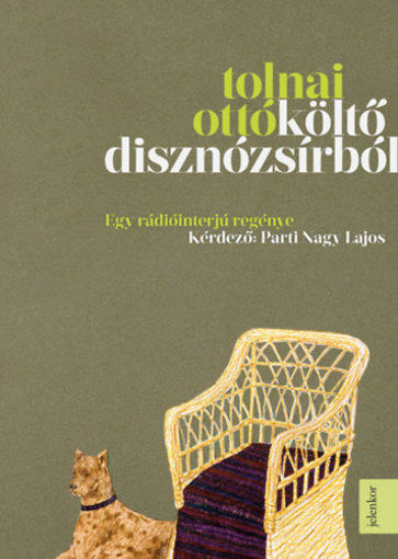 Költő disznózsírból - Egy rádiióinterjú regénye - kérdező: Parti Nagy Lajos termékhez kapcsolódó kép
